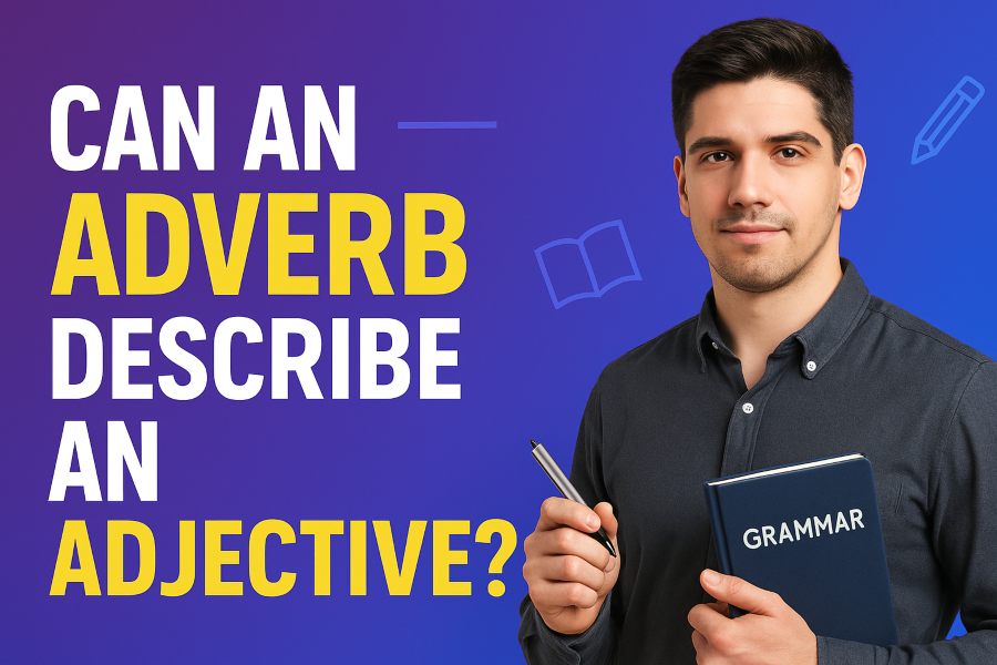 Can an Adverb Describe an Adjective
