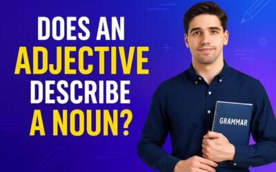 Does an Adjective Describe a Noun? Understanding the Role of Adjectives