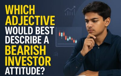 Which Adjective Would Best Describe a Bearish Investor Attitude?