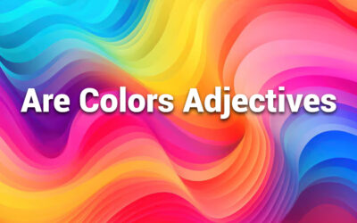 Are Colors Adjectives? Clarifying Usage and Grammar