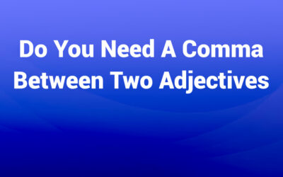 Do You Need a Comma Between Two Adjectives? A Clear Guide