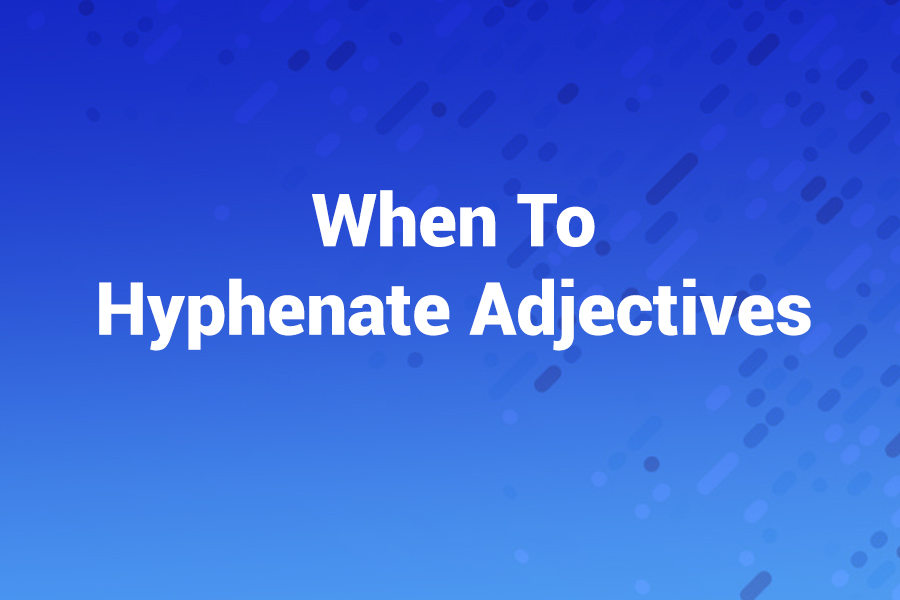 when to hyphenate adjectives